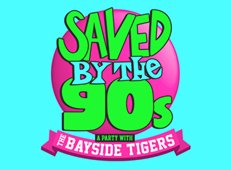 SAVED BY THE 90's - A Party With The Bayside Tigers